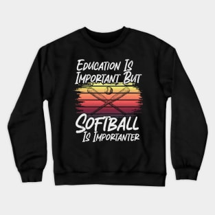 Funny Education Is Important But Softball Is Importanter Crewneck Sweatshirt